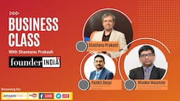 BusinessClass with Shantanu Prakash | Pankit Desai, Sequretek | Bhaskar Majumdar, UIV