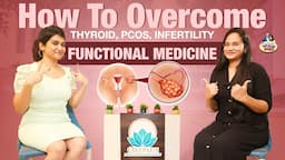 Treatment For Thyroid, PCOS and Infertility in Functional Medicine | Dr Pal & Priya (Tamil)