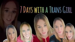 7 Days with a Trans Girl