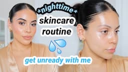 Nighttime Skincare Routine + All my favorite products 💦 (get unready with me)