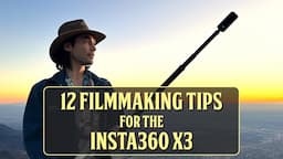 Making Everyday Life Cinematic: 12 Filmmaking Tips for Insta360 X3