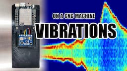 Analyzing Vibrations with Accelerometers on a CNC