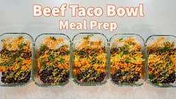 High Protein Beef Taco Bowl Recipe | Meal Prep Episode 16