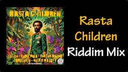 Rasta Children Riddim Mix (2024)