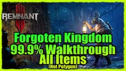 Forgotten Kingdom All Items Walkthrough| Remnant 2