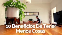 10 Beneficios De Tener Menos Cosas 😀 (MINIMALISMO)