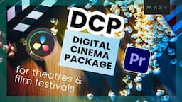 What is a Digital Cinema Package? DCP Creation in Premiere & Davinci