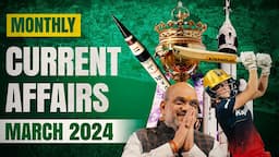 March Monthly Current Affairs 2024 | All competitive exams