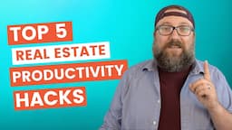 Top 5 Real Estate Productivity Hacks | REALTOR Time Management Tips for Success