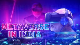 Future Of Metaverse In India | Metaverse Technology |