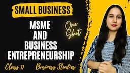 MSME and Business Entrepreneurship | Small Business | Chapter 9 Business Studies | Class 11 |Oneshot