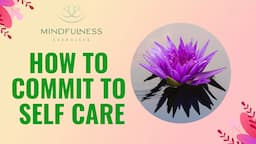 How to commit to self care  guided meditation