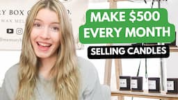 How To Make $500 Per Month Selling Your Handmade Candles