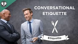 Conversational Etiquette (A Guide to Etiquette)