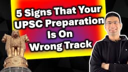 5 Signs That Your UPSC IAS Preparation Is On Wrong Track | Gaurav Kaushal