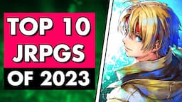 10 BEST JRPGs of 2023 You NEED to Play!