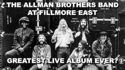 The Allman Brothers Band At Fillmore East - Greatest Live Album Ever?