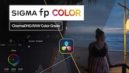 Try this for BETTER color grading results | Sigma fp | DaVinci Resolve CinemaDNG RAW Color Grade