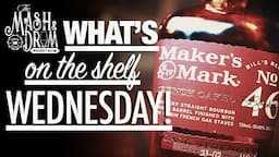 Maker's Mark 46 Cask Strength has a New Label and is Better Than EVER! WHAT'S ON THE SHELF WEDNESDAY