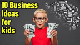 10 best Small Business Ideas for Kids to Make Money