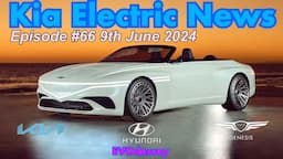 Kia Electric News Episode #66 9th June 2024