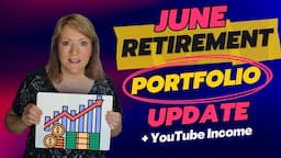 June RETIREMENT Portfolio UPDATE + YouTube Income💲