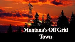 Montana's OFF GRID Town