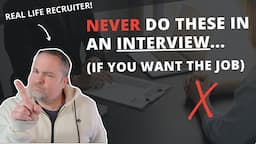 Never Say OR Do These In Your Interview (If You Want The Job)!