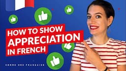 Positive French: Everyday vocabulary to show appreciation in French