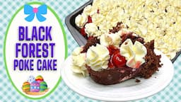 BLACK FOREST POKE CAKE!!  EASTER MENU IDEAS!!