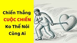 CHIẾN THẮNG CUỘC CHIẾN *KO THỂ NÓI CÙNG AI* tuyệt vời như thế nào?