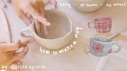 how to make a ceramic mug ~ no wheel required  🌸 pottery from home