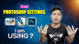 The Best Photoshop Settings I'm Using - Educative Bikash