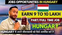 How to earn 9 to 10 lakh in Hungary | Job opportunity, passport/nationality | Invite your spouse