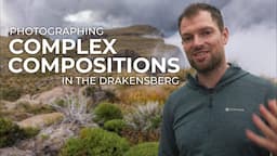 Complex Compositions  - Landscape Photography in the Drakensberg