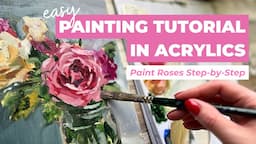 Flower Painting Tutorial In Acrylics [Paint Roses Step by Step]