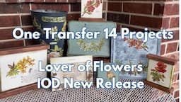 IOD Lover of Flowers Transfer-14 Projects Using One Transfer- New Spring Release