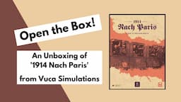 Open the Box! Vuca Simulations' '1914 Nach Paris' Unboxing