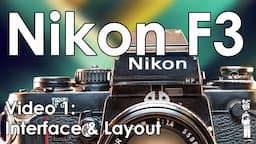 Nikon F3 Video Manual 1: Walkthrough Tutorial, Interface, Layout, and Features