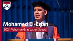 Mohamed El-Erian – 2024 Wharton MBA Program for Executives Graduation Speech