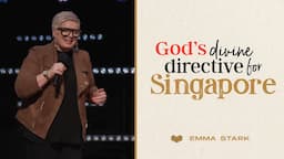 God's Divine Directive For Singapore | Emma Stark | Cornerstone Community Church | CSCC Sermon