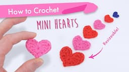 How to Crochet Flat Mini Hearts (Multiple Sizes) || Easy Beginner Pattern and Tutorial