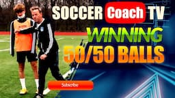 SoccerCoachTV - Winning 50/50 Balls.