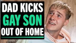 Dad Kicks GAY TEEN Out Of House, What Happens Next Will Shock You