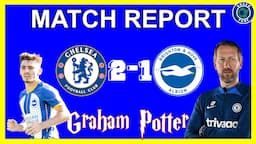 Chelsea 2-1 Brighton Match report | What If We Played Liverpool? Chukwuemeka On Fire 🔥