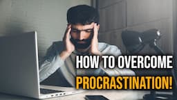 Overcoming Procrastination