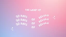 30 Days Of Delulu Wrap Up | Lauren In Real Life