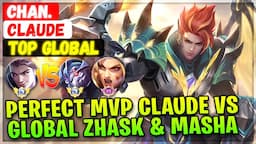 Perfect MVP Claude VS Top Global Zhask & Supreme Masha [ Top Global Claude ] Chan. - Mobile Legends