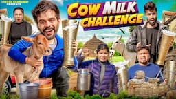 COW MILK CHALLENGE || Lokesh Bhardwaj || Tejasvi Bachani || Aashish Bhardwaj