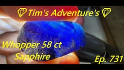 Whopper 58 cts Sapphire💎Tim's Adventure's💎⛏️ Ep. 731